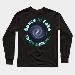 Space Is Fake  - Flat Earth 101 Long Sleeve T-Shirt